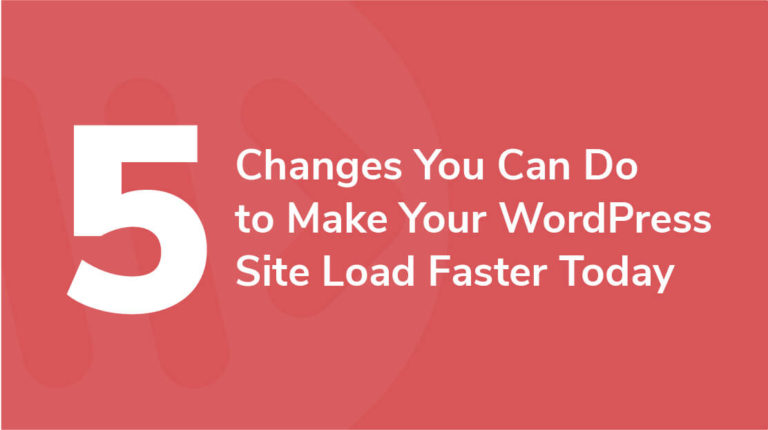 12 - 5 Changes You Can Do to Make Your WordPress Site Load Faster Today