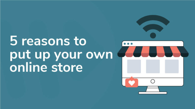 20 - 5 reasons to put up your own online store