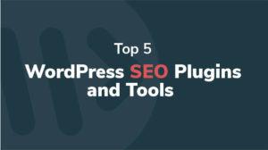 3 - Top 5 WordPress SEO Plugins and Tools